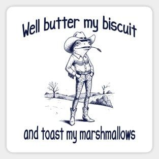 Funny Frog or Toad: Well Butter My Biscuit and Toast My Marshmallows Magnet